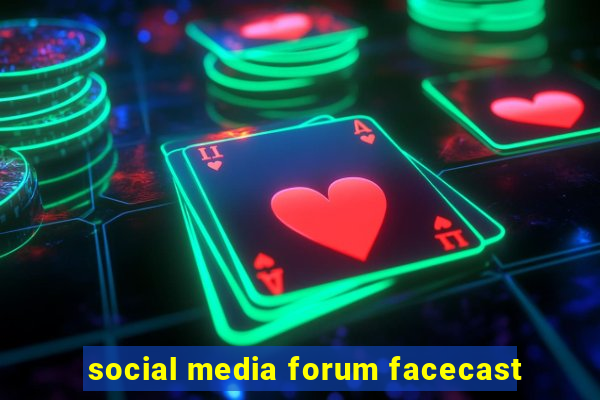 social media forum facecast